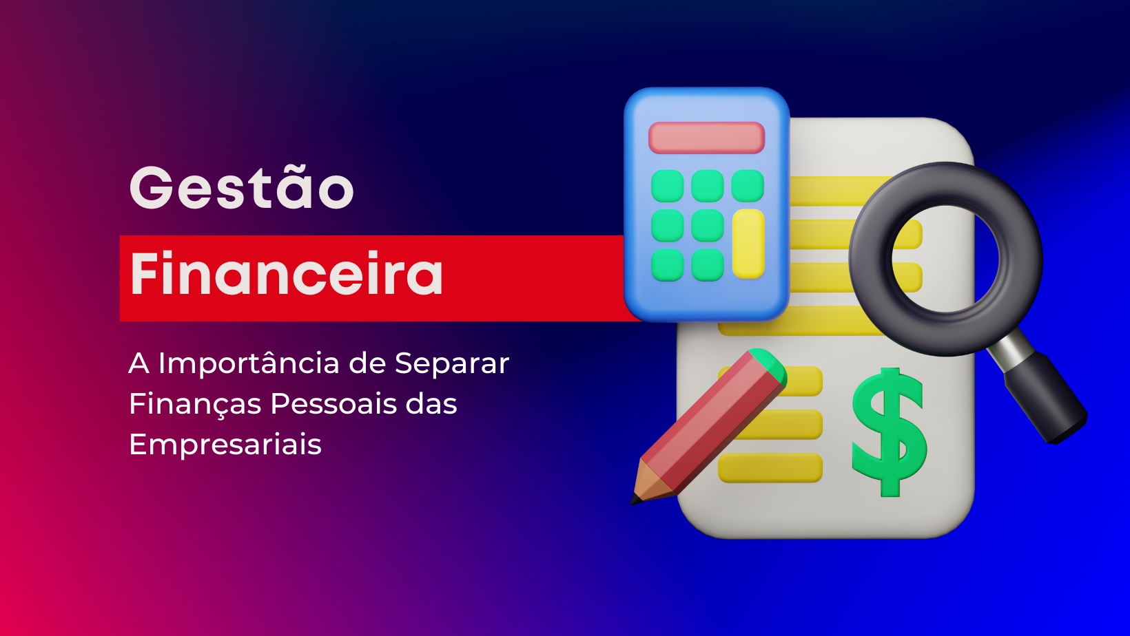 A Importância de Separar Finanças Pessoais das Empresariais