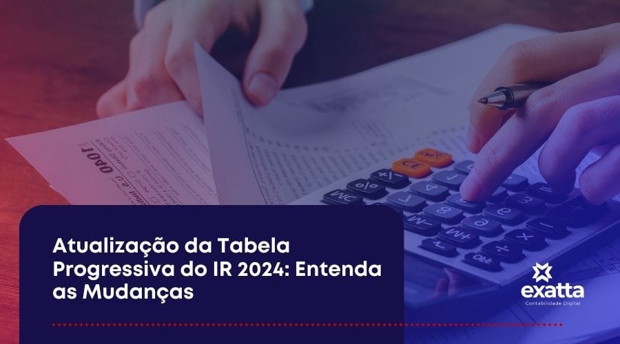 Atualização da Tabela Progressiva do IR 2024: Entenda as Mudanças