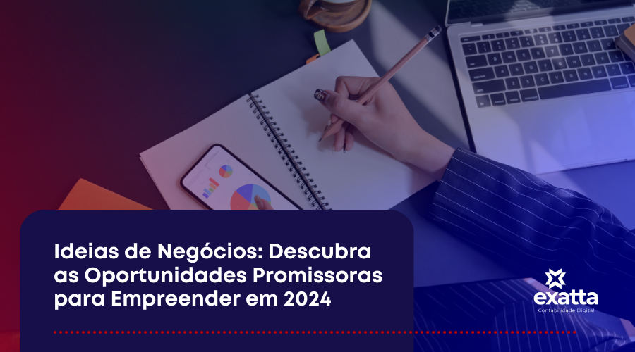 Ideias de Negócios: Descubra as Oportunidades Promissoras para Empreender em 2024