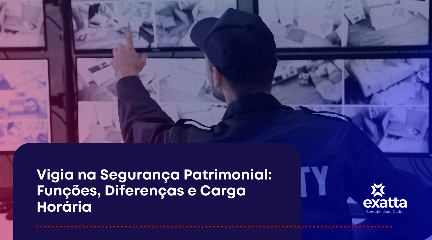 Vigia na Segurança Patrimonial: Funções, Diferenças e Carga Horária